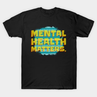 Mental Health Matters Mental Health Awareness T-Shirt